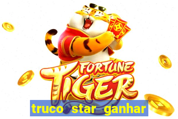 truco star ganhar dinheiro de verdade